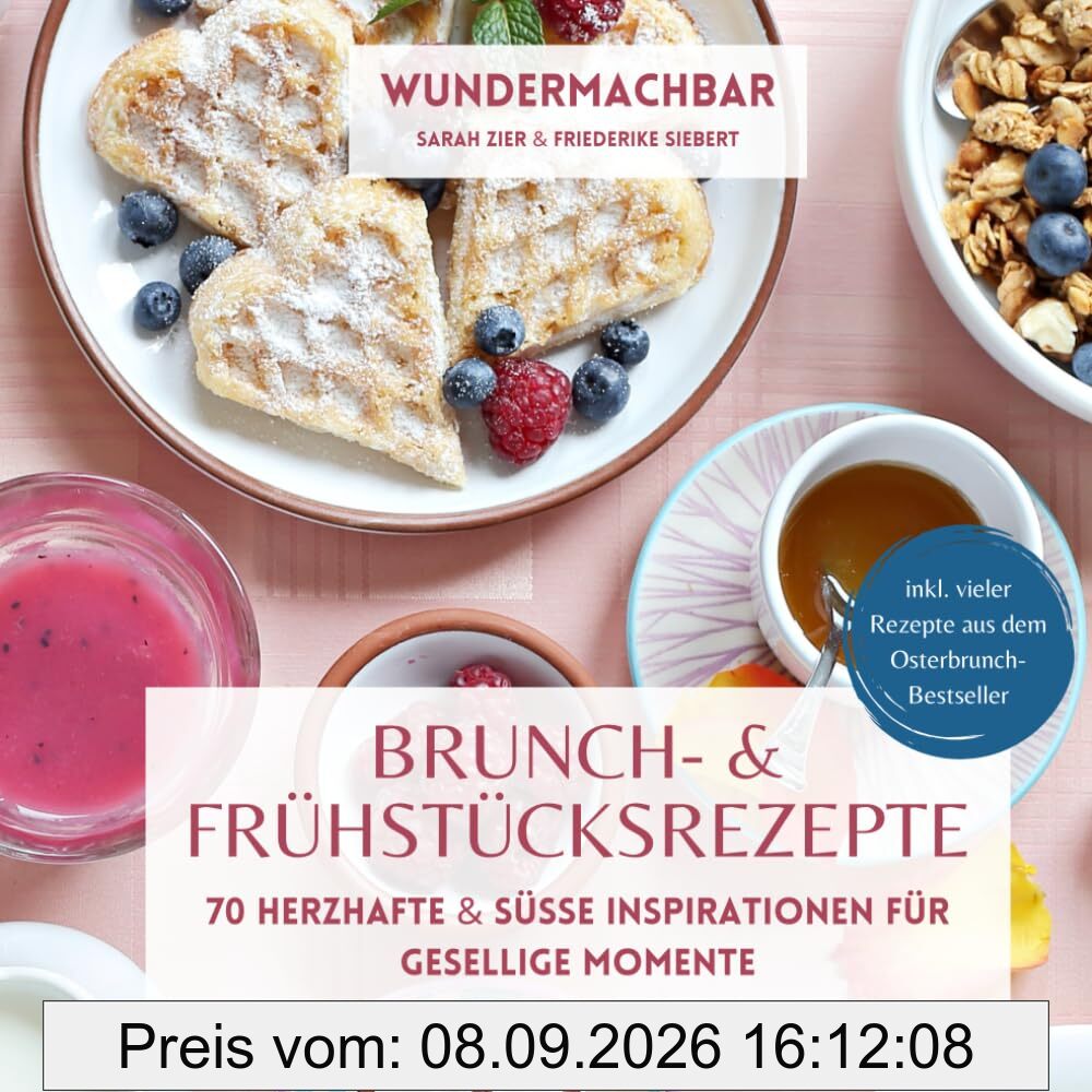 Brunch- & Frühstücksrezepte: 70 herzhafte & süße Inspirationen für gesellige Momente