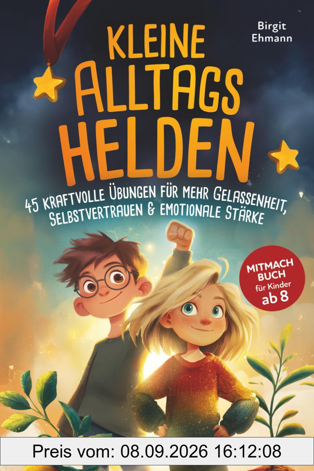 Kleine Alltagshelden: 45 kraftvolle Übungen für mehr Gelassenheit, Selbstvertrauen & emotionale Stärke