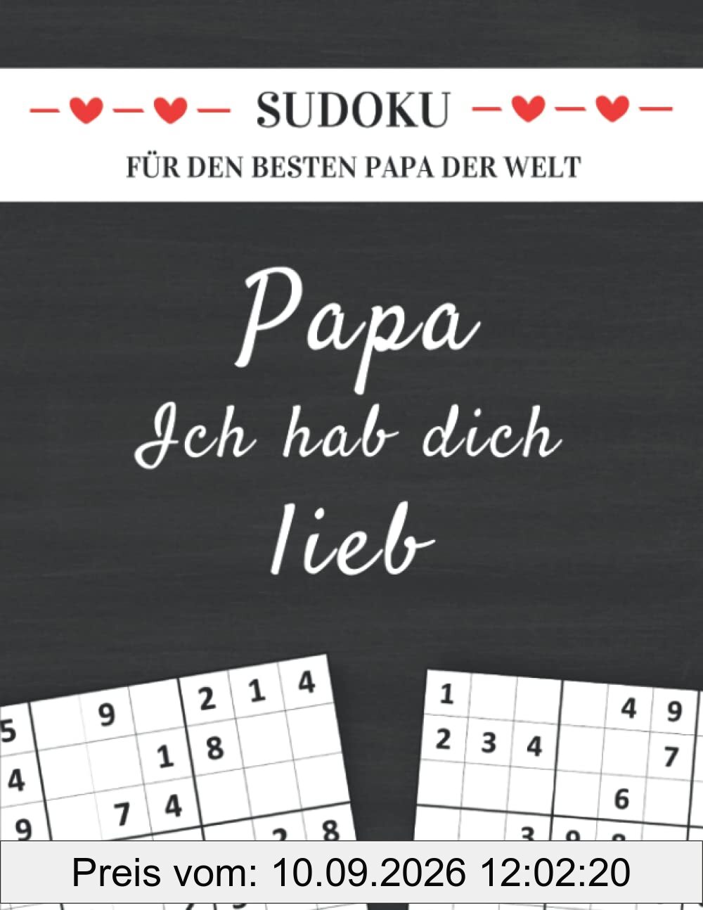 Sudoku für den besten Papa der Welt - Papa ich hab dich lieb: Kleines Geschenk für Papa zum Geburtstag, Vatertag, Weihnachten oder einfach so (Sudoku Geschenkbücher für Eltern und Großeltern)