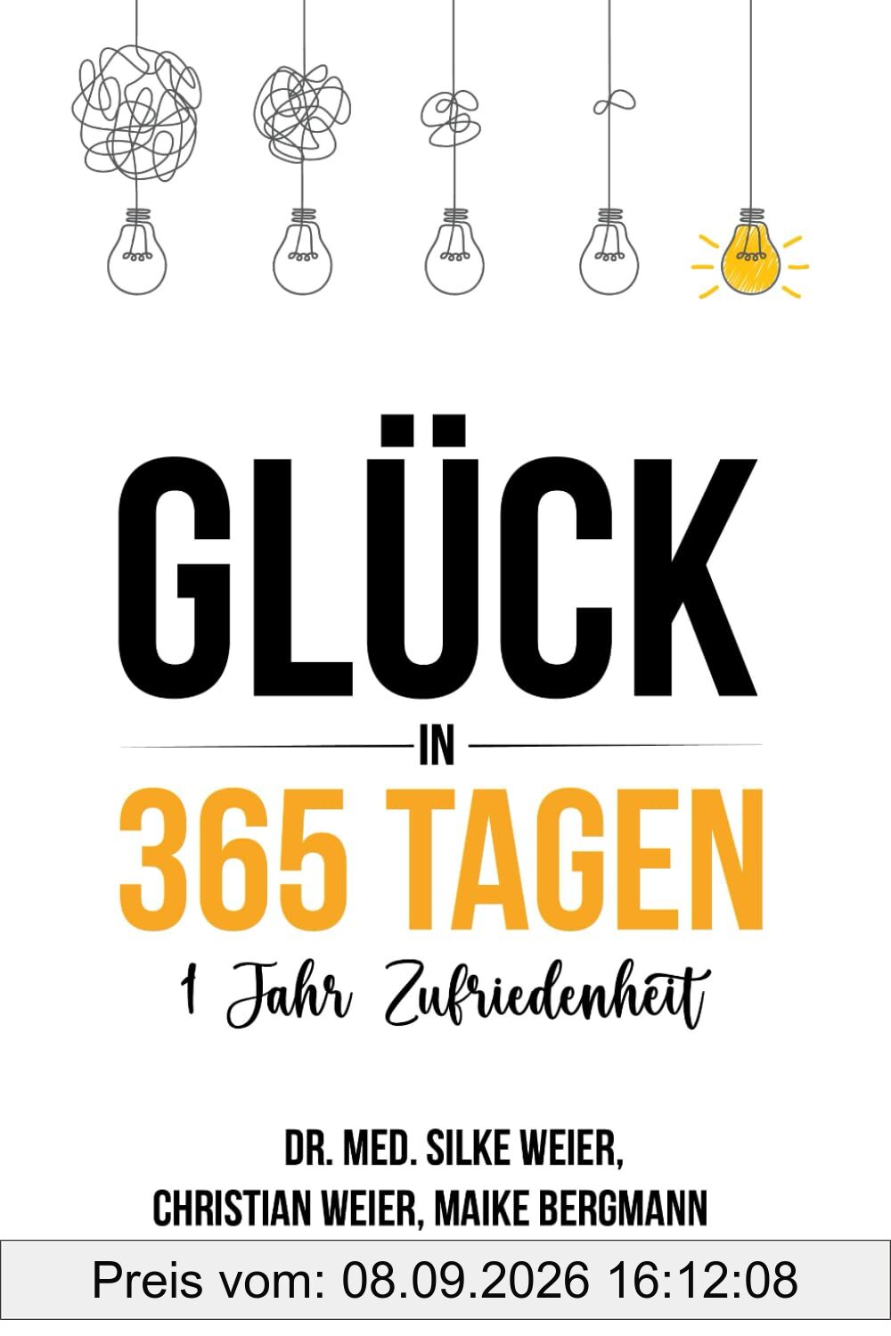 Glück in 365 Tagen - 1 Jahr Zufriedenheit: Mit Achtsamkeit und einem glücklichen Mindset durchs Jahr