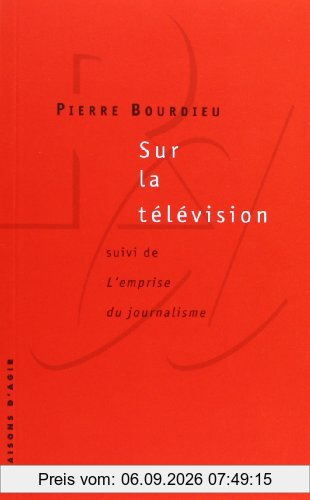 Sur la télévision. L'emprise du journalisme