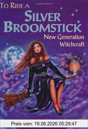 Silver Ravenwolf To Ride A Silver Broomstick, New Generation Witchcraft