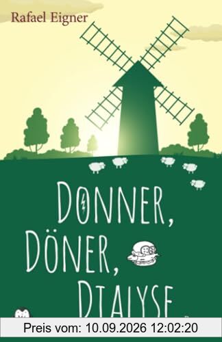Donner, Döner, Dialyse: Die Mühlenpraxis am Deich - humorvoller Roman mit Ostfriesland-Feeling
