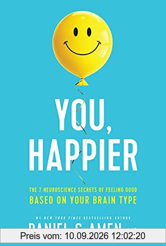 You, Happier: The 7 Neuroscience Secrets of Feeling Good Based on Your Brain Type