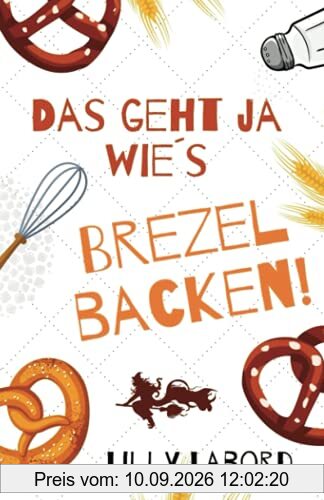 Das geht ja wie's Brezelbacken (Zwei ganz besondere Magier, Band 3)