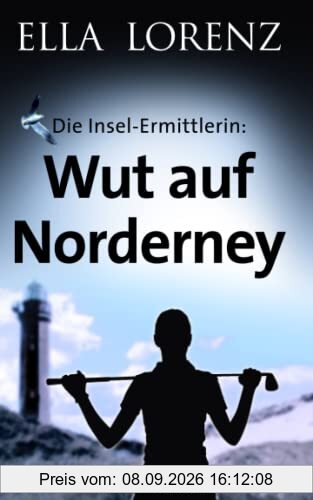 Wut auf Norderney: Die Insel-Ermittlerin · Ostfrieslandkrimi