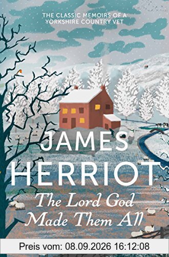 The Lord God Made Them All: The Classic Memoirs of a Yorkshire Country Vet (James Herriot 4)