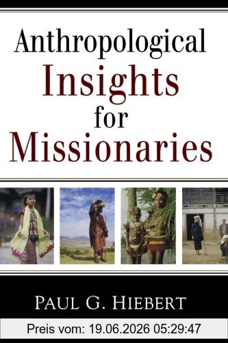 Hiebert, Paul G. Anthropological Insights For Missionaries