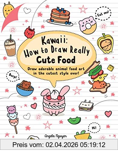 Angela Nguyen Nguyen, A, Kawaii, How To Draw Really Cute Food, Draw Adorable Animal Food Art In The Cutest Style Ever!