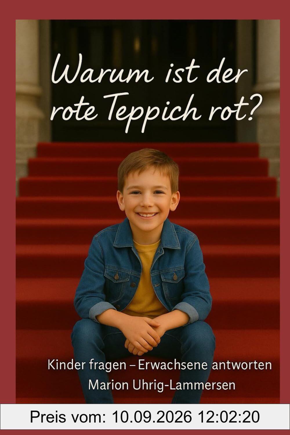 Warum ist der rote Teppich rot?: Kinder fragen - Erwachsene antworten