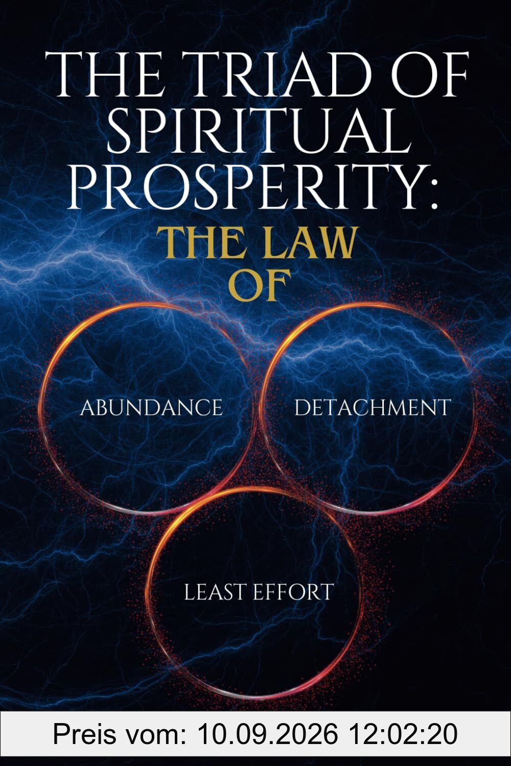The Triad of Spiritual Prosperity: The Law Of Abundance, Detachment, and Least Effort