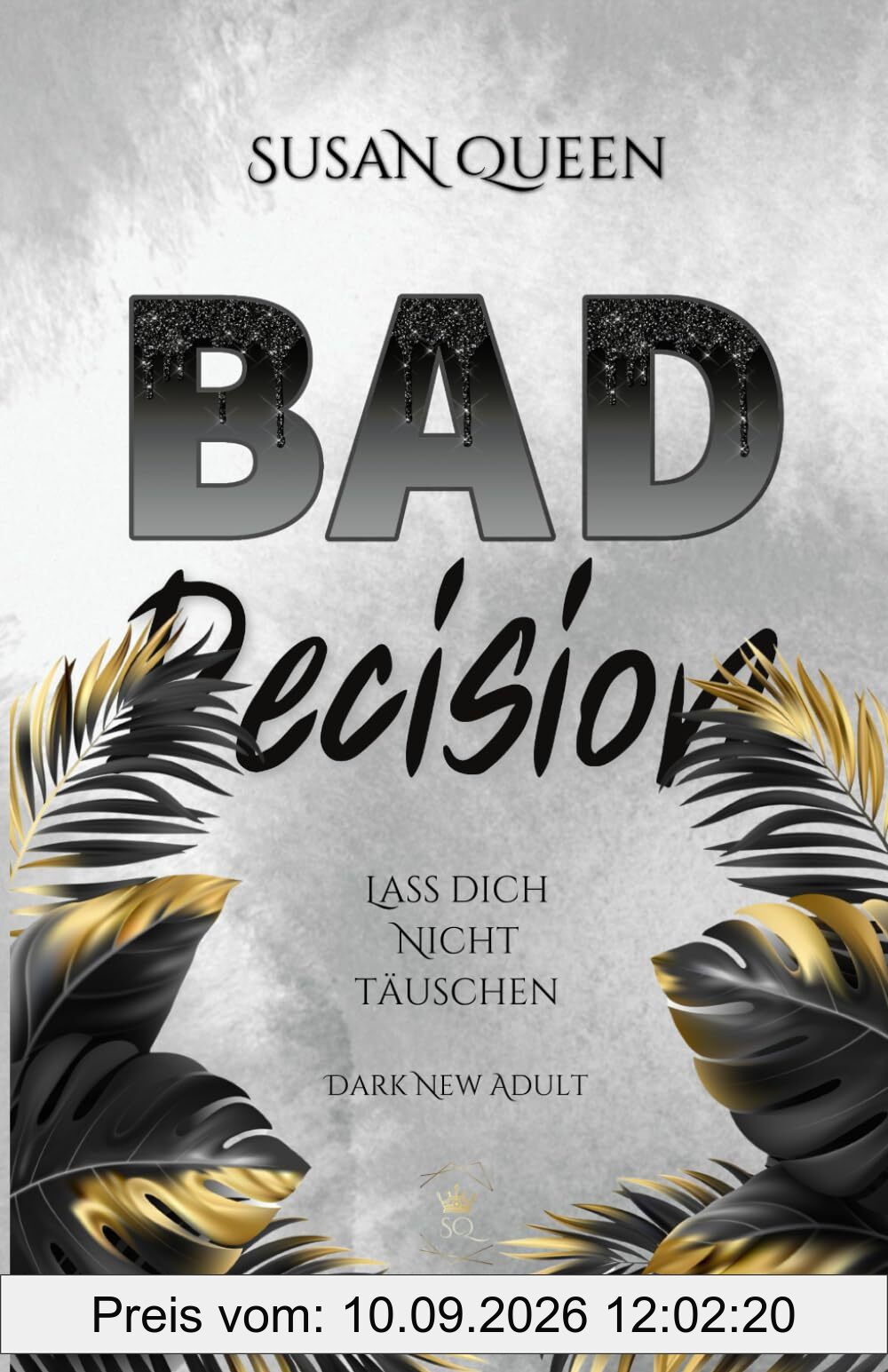 BAD Decision: Lass dich nicht täuschen! (Dark High School Romance) (BAD Trilogie, Band 3)