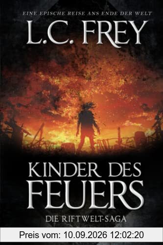 Kinder des Feuers: Ein episches Endzeit-Abenteuer (Die Riftwelt-Saga, Band 1)