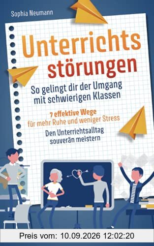 Unterrichtsstörungen – So gelingt dir der Umgang mit schwierigen Klassen: 7 effektive Wege für mehr Ruhe und weniger Stress. Den Unterrichtsalltag souverän meistern
