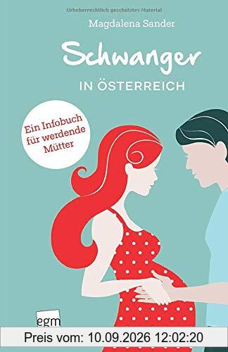 Schwanger in Österreich: Ein Infobuch für werdende Mütter | Alles, was du für deine Schwangerschaft wissen musst