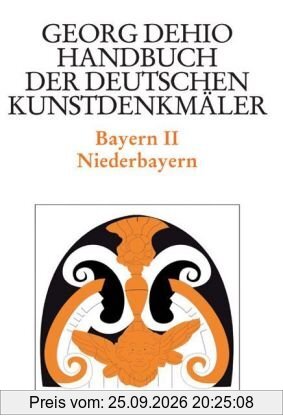Bayern 2. Niederbayern. Handbuch der Deutschen Kunstdenkmäler: BD II