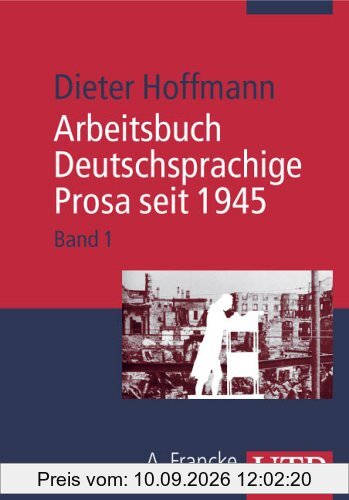 Arbeitsbuch Deutschsprachige Prosa seit 1945: Arbeitsbuch Deutschsprachige Prosa seit 1945. Bd. 1: Von der Trümmerliteratur zur Dokumentarliteratur: Bd 1 (Uni-Taschenbücher M)