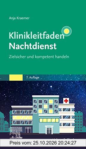 Klinikleitfaden Nachtdienst: Zielsicher und kompetent handeln