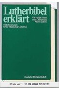 Bibelausgaben, Lutherbibel erklärt, (Nr.1782): Mit Erläuterungen für die bibellesende Gemeinde