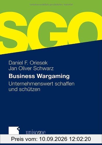 Business Wargaming: Unternehmenswert schaffen und schützen (uniscope. Publikationen der SGO Stiftung)