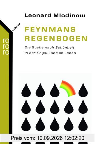 Feynmans Regenbogen: Die Suche nach Schönheit in der Physik und im Leben