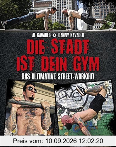Die Stadt ist dein Gym: Das ultimative Street-Workout