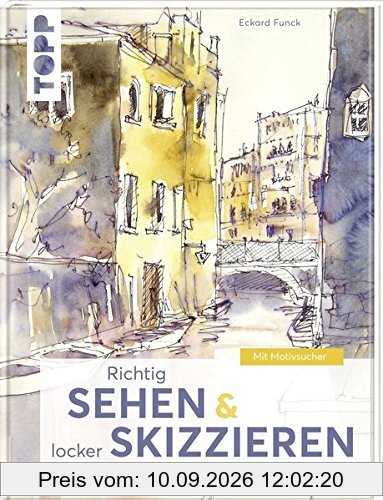 Richtig Sehen & locker Skizzieren: Praxisnah perspektivisch Zeichnen lernen. Mit Motivsucher