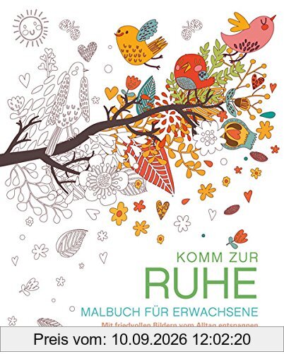 Malbuch für Erwachsene: Komm zur Ruhe: Mit friedvollen Bildern vom Alltag entspannen