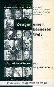 Zeugen einer besseren Welt: Christliche Märtyrer des 20. Jahrhunderts