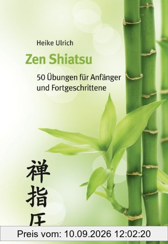 Zen Shiatsu: 50 Übungen für Anfänger und Fortgeschrittene