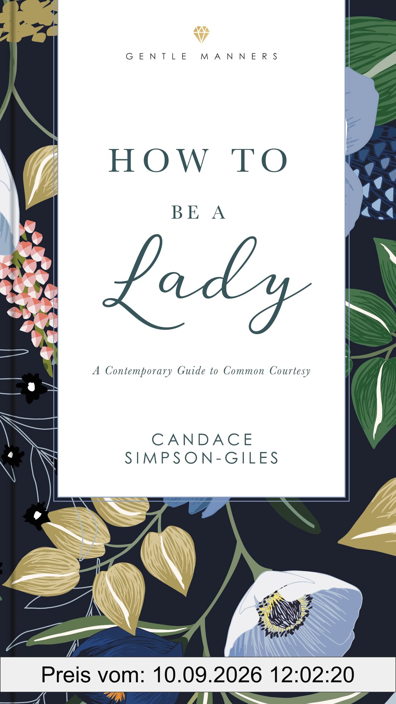 How to Be a Lady Revised and Expanded: A Contemporary Guide to Common Courtesy (The GentleManners Series)