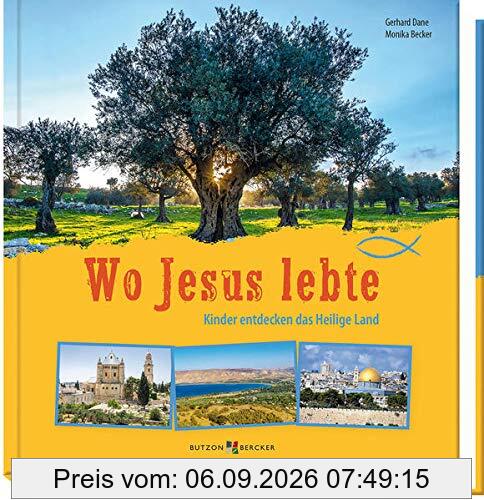Wo Jesus lebte: Kinder entdecken das Heilige Land
