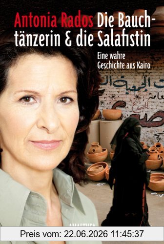 Antonia Rados Die Bauchtänzerin Und Die Salafistin