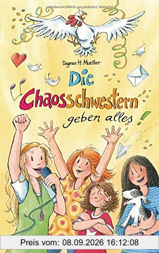 Die Chaosschwestern geben alles (Die Chaosschwestern-Reihe, Band 9)