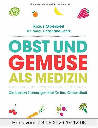 Obst und Gemüse als Medizin: Die besten Nahrungsmittel für Ihre Gesundheit