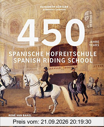 450 Jahre Spanische Hofreitschule: 450 Years Spanish Riding School