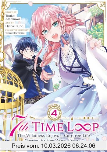 Touko Amekawa 7th Time Loop, The Villainess Enjoys A Carefree Life Married To Her Worst Enemy! (Manga) Vol. 4