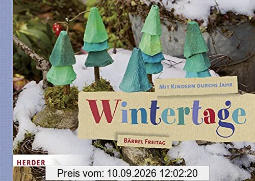 Mit Kindern durchs Jahr: Wintertage: Natur entdecken. Sachen machen.