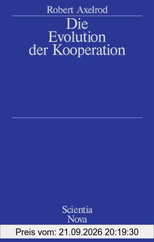 Die Evolution der Kooperation: Aus dem Amerikanischen übersetzt und mit einem Nachwort von Werner Raub und Thomas Voss