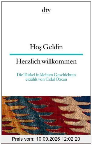 Hos Geldin Herzlich willkommen: Die Türkei in kleinen Geschichten