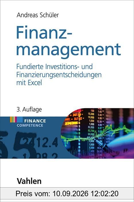 Finanzmanagement: Fundierte Investitions- und Finanzierungsentscheidungen mit Excel (Finance Competence)