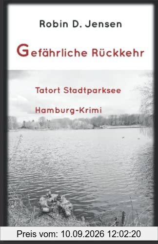 Gefährliche Rückkehr: Tatort Stadtparksee: Hamburg-Krimi (Kommissar Rainer Zufall, Band 7)