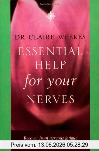 Claire Weekes Essential Help For Your Nerves, Recover From Nervous Fatigue And Overcome Stress And Fear