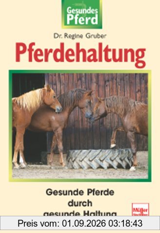 Pferdehaltung: Gesunde Pferde durch gesunde Haltung (Gesundes Pferd)