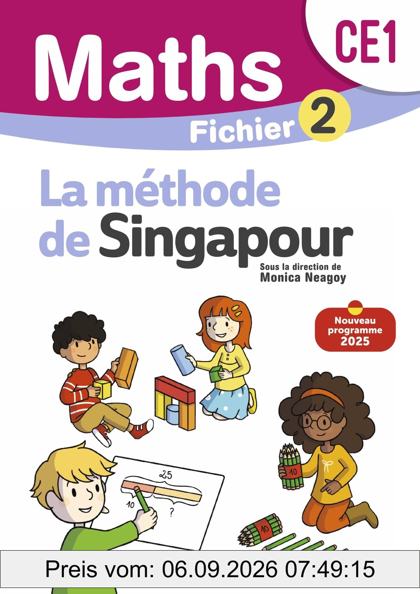 Maths, la méthode de Singapour, CE1 : fichier 2 : nouveau programme 2025