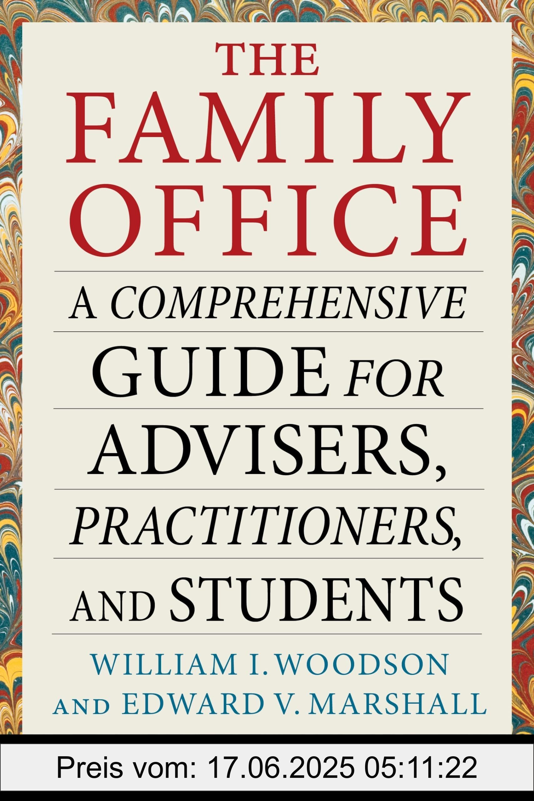 Brand : Universal France, Binding : hardcover, Label : The Family Office : A Comprehensive Guide for Advisers, Practitioners, and Students (Heilbrunn Center for Graham & Dodd Investing), PackageQuantity : 1, medium : hardcover, numberOfPages : 338, publicationDate : 2021-08-10, releaseDate : 2021-08-10, languages : english, ISBN : 0231200625
