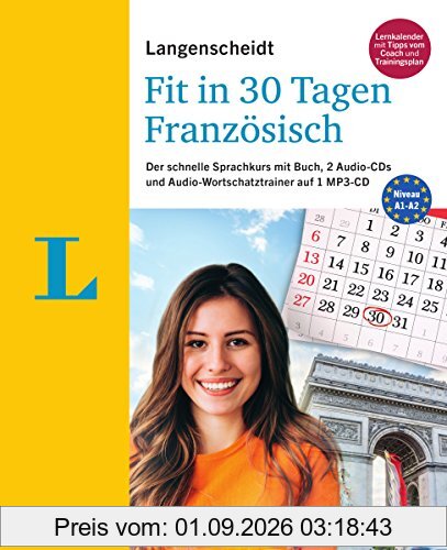 Langenscheidt Fit in 30 Tagen - Französisch - Sprachkurs für Anfänger und Wiedereinsteiger: Der schnelle Sprachkurs mit Buch, 2 Audio-CDs und Audio-Wortschatztrainer auf 1 MP3-CD