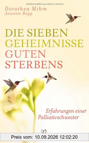 Die sieben Geheimnisse guten Sterbens: Erfahrungen einer Palliativschwester