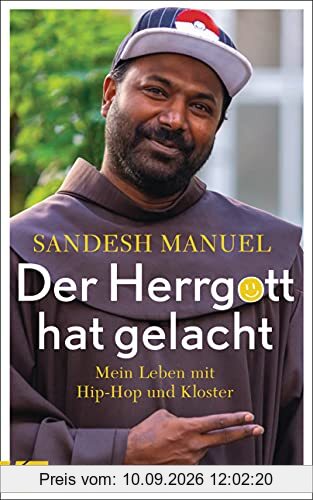 Der Herrgott hat gelacht: Mein Leben mit Hip-Hop und Kloster