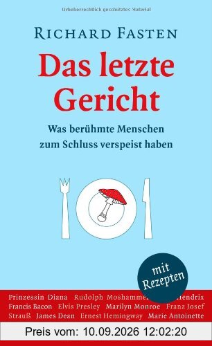 Das letzte Gericht: Was berühmte Menschen zum Schluss verspeist haben